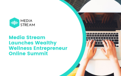 Media Stream Launches Wealthy Wellness Entrepreneur Online Summit 2020